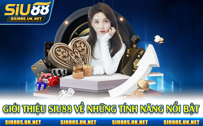 Giới thiệu Siu88 về những tính năng nổi bật