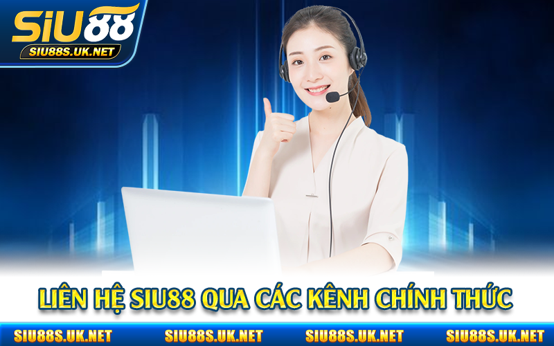 Liên hệ Siu88 qua các kênh chính thức